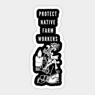 Protect Native Farm Workers Sticker